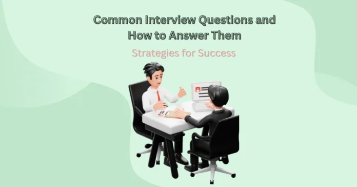 common-interview-questions-and-how-to-answer-them-strategies-for-success