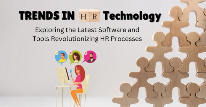 trends-in-hr-technology-exploring-the-latest-software-and-tools-revolutionizing-hr-processes