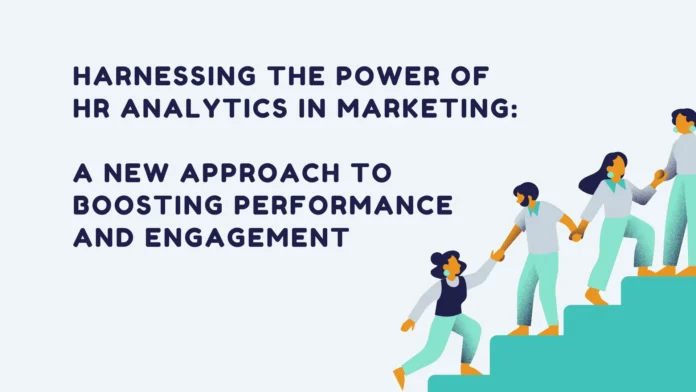 harnessing-the-power-of-hr-analytics-in-marketing-a-new-approach-to-boosting-performance-and-engagement