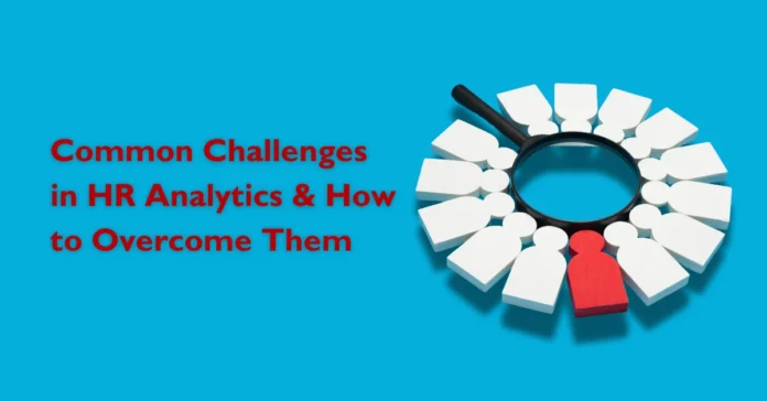 common-challenges-in-hr-analytics-and-how-to-overcome-them common-challenges-in-hr-analytics-and-how-to-overcome-them