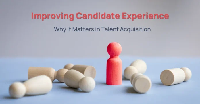 improving-candidate-experience-why-it-matters-in-talent-acquisition