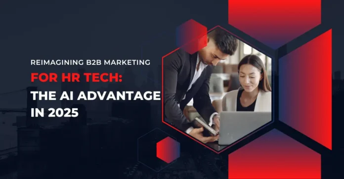 reimagining-b2b-marketing-for-hr-tech-the-ai-advantage-in-2025 reimagining-b2b-marketing-for-hr-tech-the-ai-advantage-in-2025