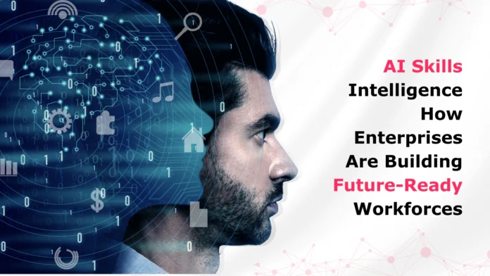 ai-skills-intelligence-how-enterprises-are-building-future-ready-workforces