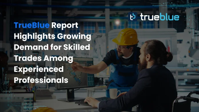 trueblue-report-highlights-growing-demand-for-skilled-trades-among-experienced-professionals