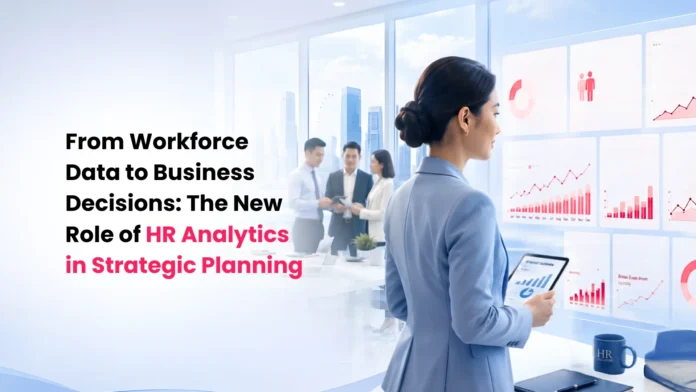 from-workforce-data-to-business-decisions-the-new-role-of-hr-analytics-in-strategic-planning